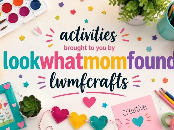 Activities Brought to You by LookWhatMomFound LWMF Crafts